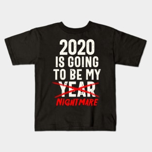 2020 Is Going To Be My Year - Nightmare Funny Quote Kids T-Shirt